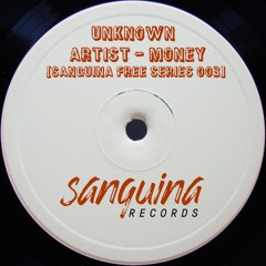 Unknown Artist - Money [Sanguina Free Series 003]  // FREE DOWNLOAD