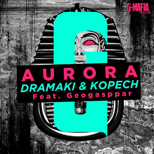 Dramaki, Kopech Feat. Geogasppar - Aurora (Original Mix)[FREE DOWNLOAD]