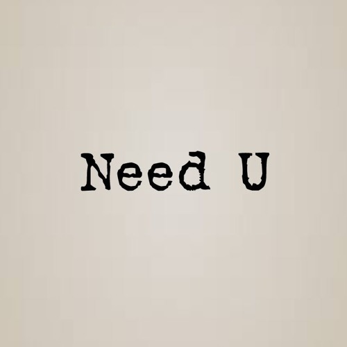 Need U