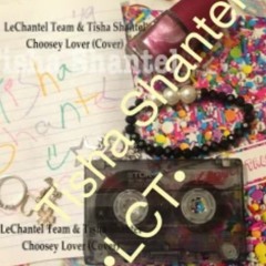 LeChantel Team & Tisha Shantel - Choosey Lover (Cover)