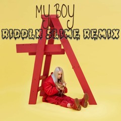 Billie Eilish - My Boy (Riddln Slime Remix)[FREE DL]