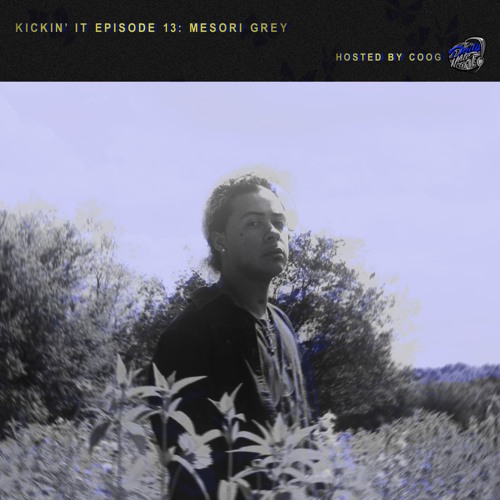 Kickin' It w/ Mesori Grey