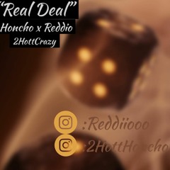 Honcho x Reddio -Real Deal
