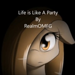 Life is Like a Party Written by RealmOMFG [Fanfic Reading](Dark)