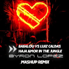 Babalou Vs Luiz Caldas - Haja Amor In The Jungle (Byron Lopez Mashup Remix)       FREE DOWNLOAD: