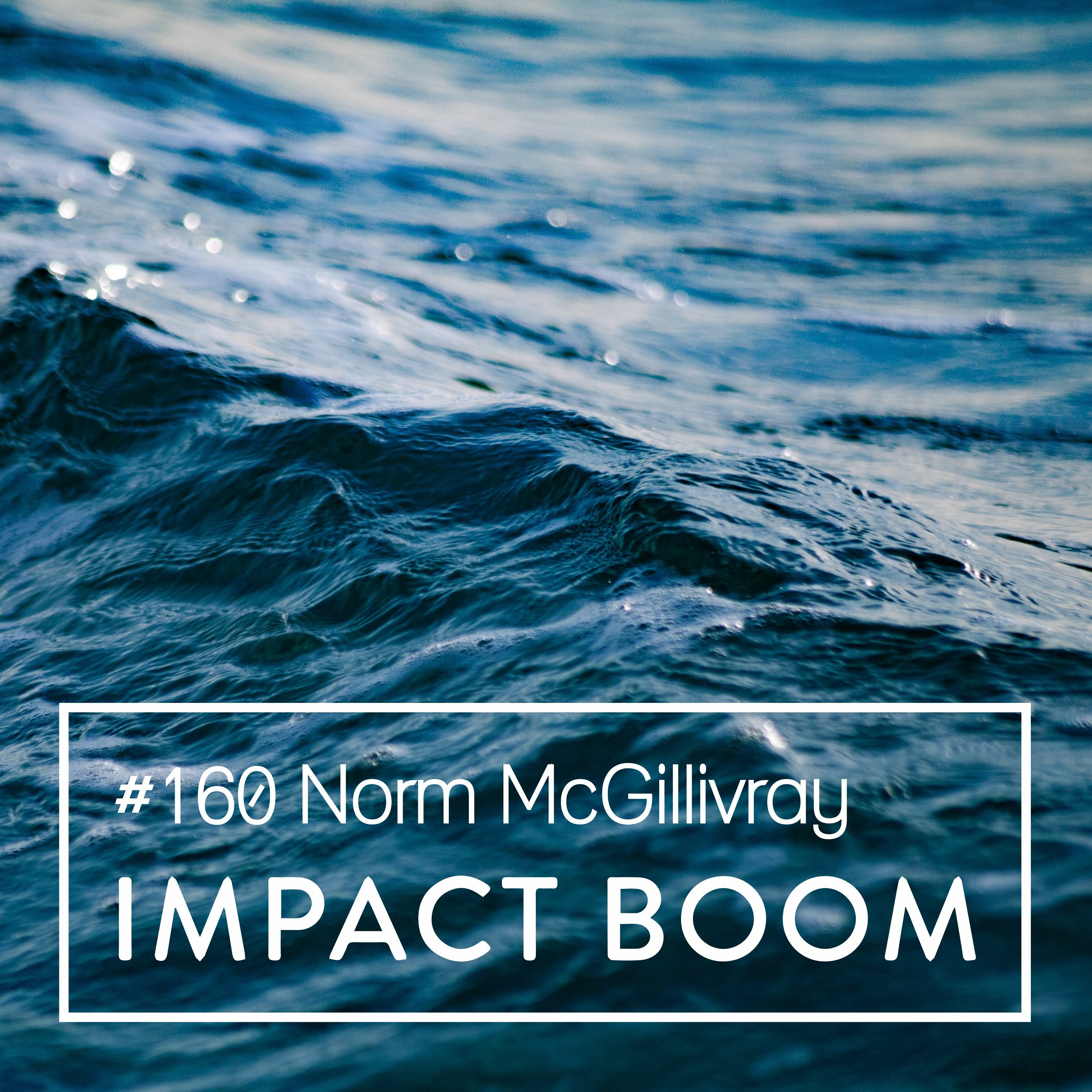 Episode 160 Norm McGillivray On Creating Lasting Positive Change Within The Homeless Community episode artwork