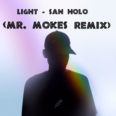 Light (Mr. Mokes 💨 Remix) - San Holo