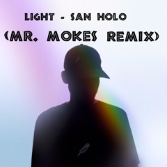 Light (Mr. Mokes 💨 Remix) - San Holo