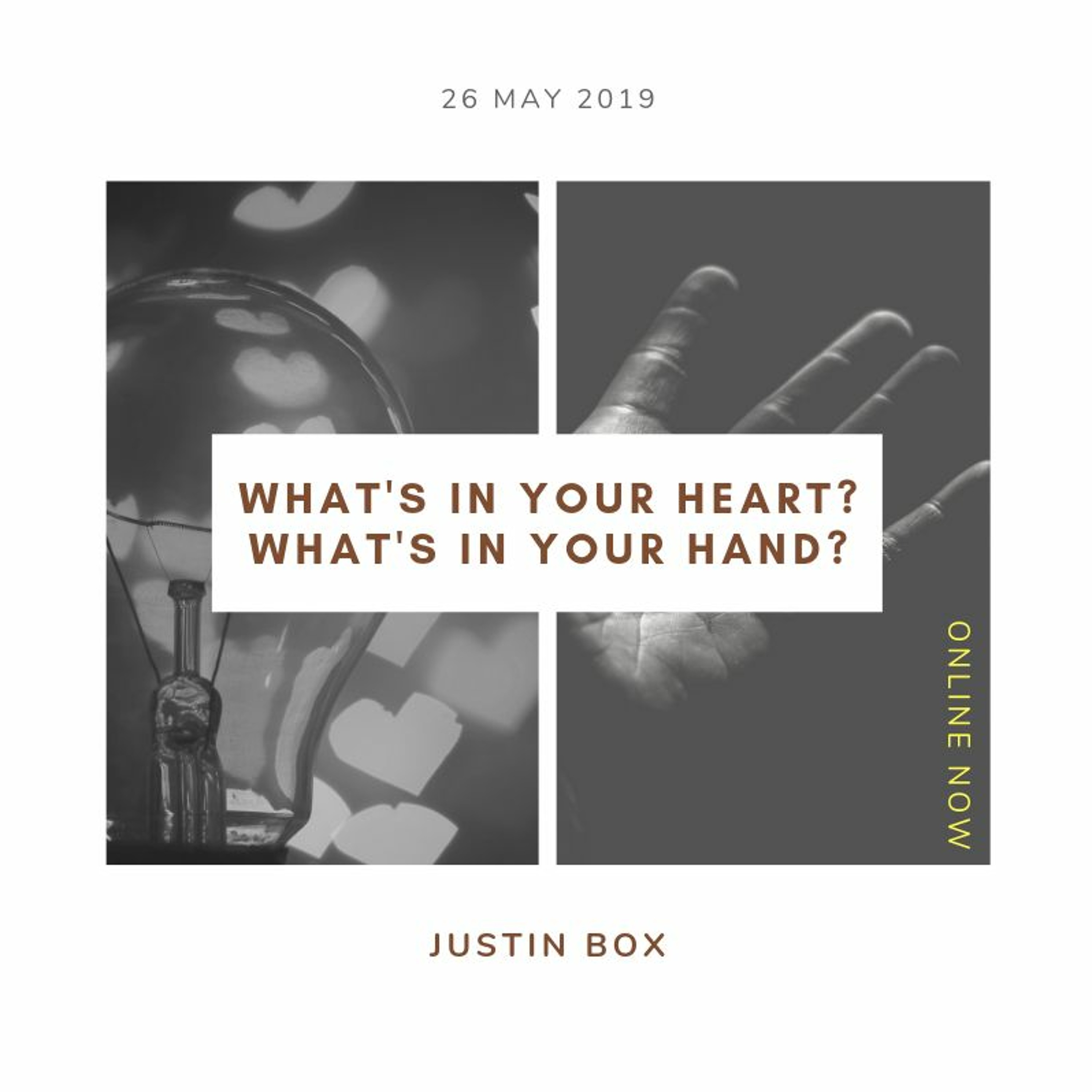 What's In Your Heart? What's In Your Hand? Justin Box // 26.05.19