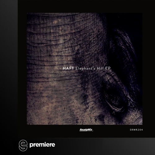 Premiere: HAFT - Elephant's Hill - Ready Mix Records