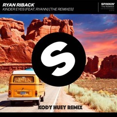Kinder Eyes (feat. Ryann)(Kody Huey Remix)