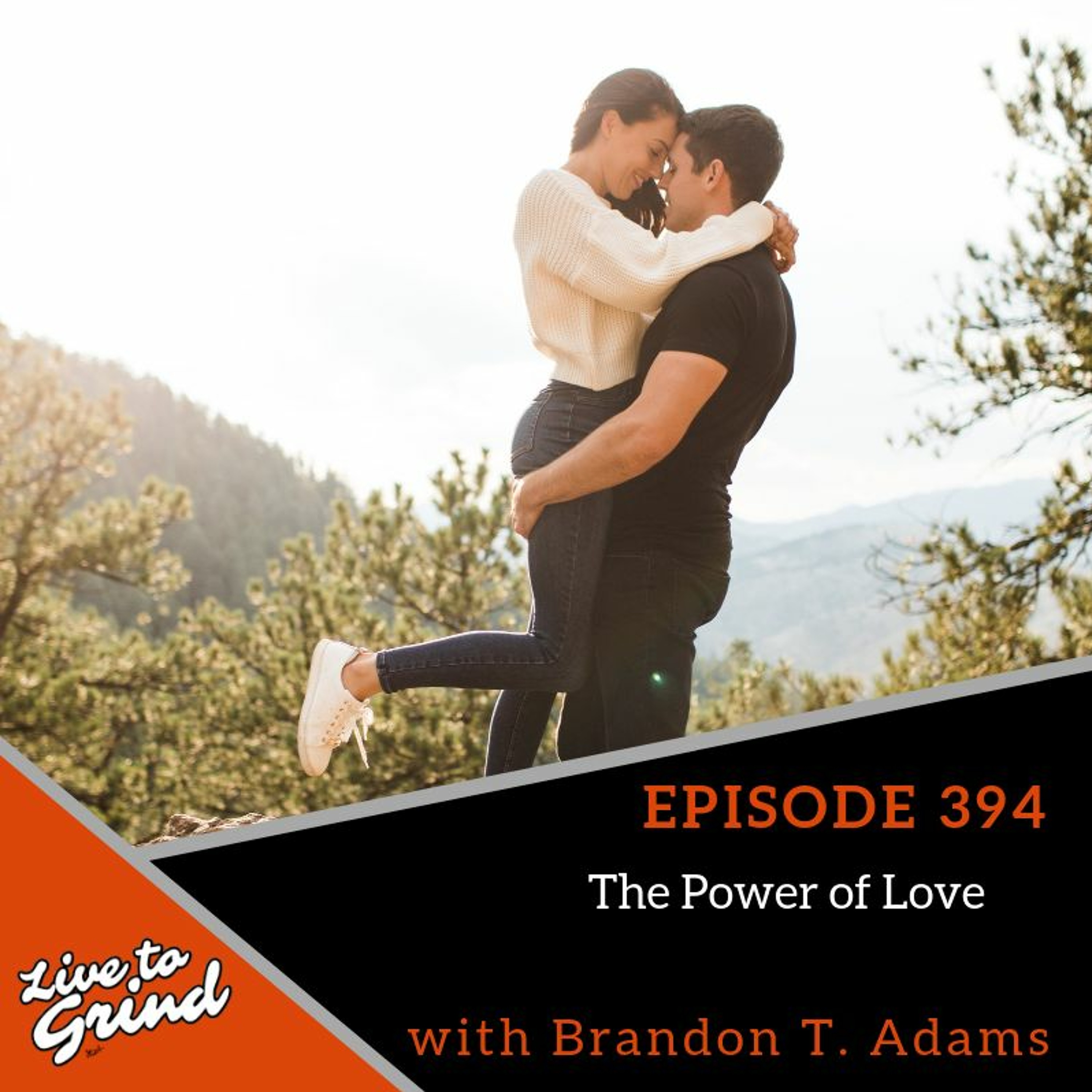 Ep 394 The Power Of Love With Brandon T. Adams episode artwork