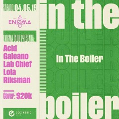 In The Boiler Live Set 04 - 05 - 19 @enigmaclub