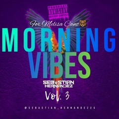 Morning Vibes 3.0 (MIXED IN LIVE SEBASTIAN HERNANDEZ) FOR MC