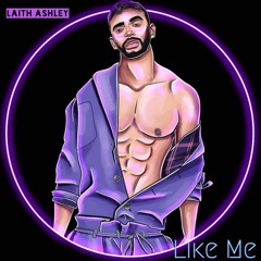 Like Me - Laith Ashley