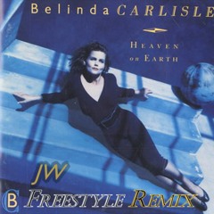 BELINDA CARLISLE - HEAVEN IS A PLACE ON EARTH (JW FREESTYLE REMIX)