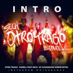 OTRO TRAGO - DARELL FEAT SECH - BY DJGABANAX 95BPM INTRO MASTER1