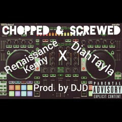 "CHOPPED & SCREWED" x DiahTayla (Prod. by DJD)