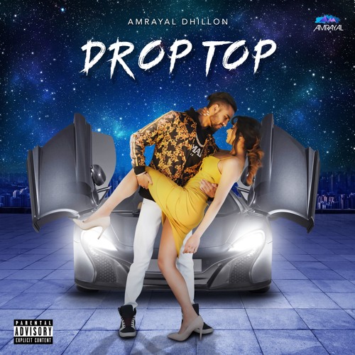 Drop Top - Amrayal Dhillon - New Punjabi Song 2019
