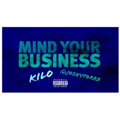 Kilo X @Joshytorr0- Mind Your Business