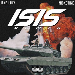 ISIS (Remix)- Jake Lilly & Nickotine
