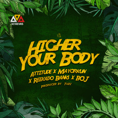 Higher Your Body feat. Mayorkun, Reekado Banks and BOJ