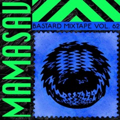 BASTARD MIXTAPE VOL. 62: MAMASAV