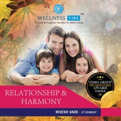 Relationship & Harmony | Wellness Vibe | Rivesh Vade