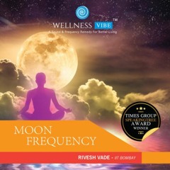 Moon Frequency | Wellness Vibe | Rivesh Vade