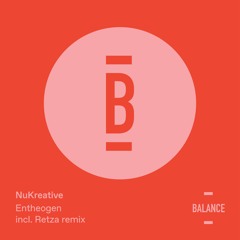 PREMIERE: NuKreative — Entheogen (Retza's Recreational Remix) [Balance Music]