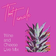 Wine & Cheese 2 Live Mix (Thot Tamale)