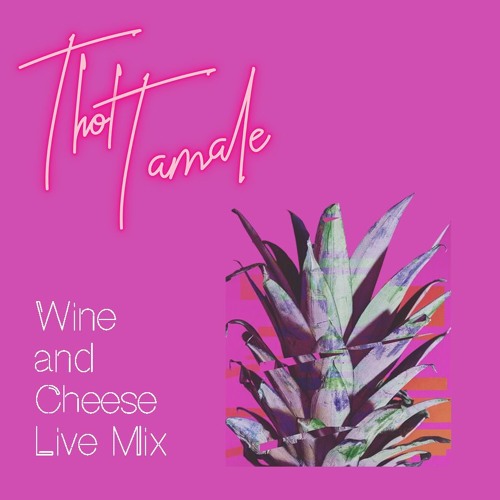 Wine & Cheese 2 Live Mix (Thot Tamale)