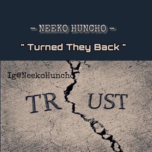 Neeko Huncho - "Turned they back"