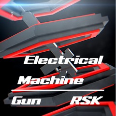 【無名戦16】RSK - Electrical Machine-Gun