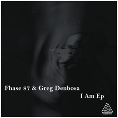 Fhase 87 & Greg Denbosa - I Am - (GEOMETRIK RECORDS)