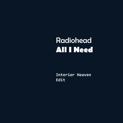 Stream Radiohead - All I Need (Interior Heaven Edit) By Interior.