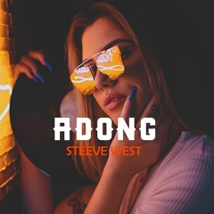Adong - (Steeve West ) Remix 2019