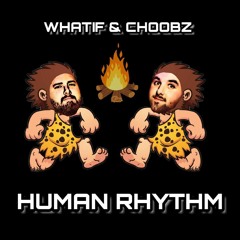 WhatIF & Choobz - Human Rhythm (Original Mix)