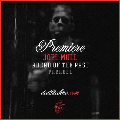 DT:Premiere | Joel Mull - Ahead Of The Past [Parabel]