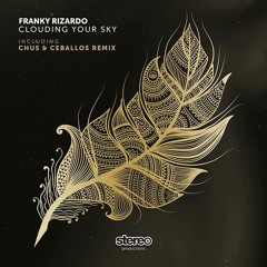 Franky Rizardo - Clouding Your Sky (Chus & Ceballos Remix)