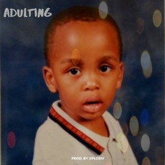 Adulting (prod. by Xplosive)