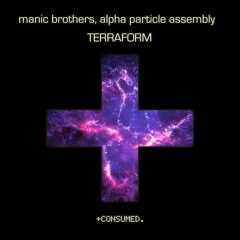 Manic Brothers, Alpha Particle Assembly - Exist (Original Mix) Consumed Music