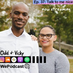 Episode 37 - Talk to me nice