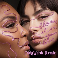 Blame It On Your Love (CraigWelsh Remix) [Clean]