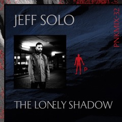 PNKMIX-32 | Jeff Solo - The Lonely Shadow