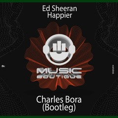 #MBFD066 - Ed Sheeran - Happier (Charles Bora Bootleg)**FREE DOWNLOAD**