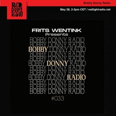 BobbyDonnyRadio#33 - Red Light Radio w/ Frits Wentink