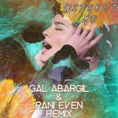 Hal$ey - Without Me (Gal Abargil & Rani Even Remix) FREE DOWNLOAD!!