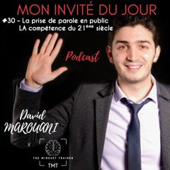 #30 – La Prise De Parole En Public. LA Compétence Du 21ème Siècle. Avec David Marouani