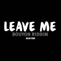 LEAVE ME BOUYON RIDDIM - (INSTRUMENTAL)